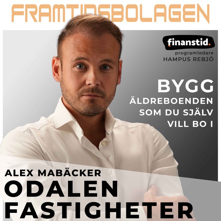 cover art for Äldreboenden som du själv vill bo i - Odalen Fastigheter, Alex Mabäcker