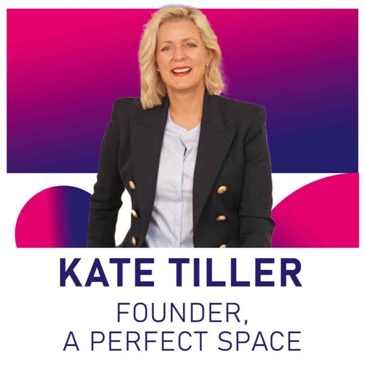 cover art for Kate Tiller - Founder,  A Perfect Space
