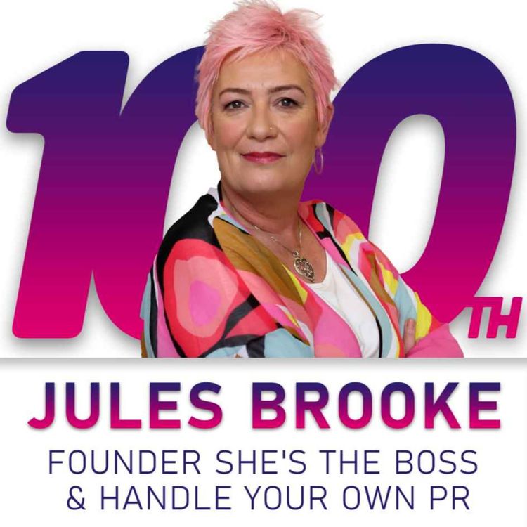cover art for Jules Brooke - Founder, She's The Boss & Handle Your Own PR