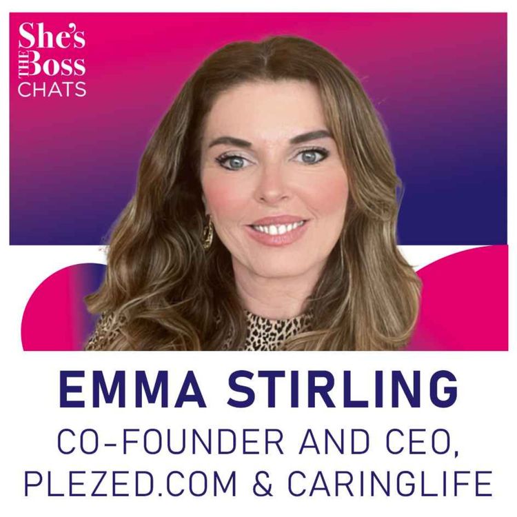 cover art for Emma Stirling - Co-Founder and CEO, PLEZED.com & CaringLife