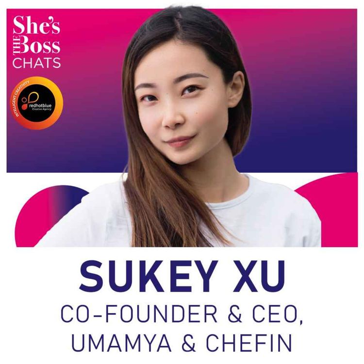 cover art for Sukey Xu - Co-founder & CEO of UMAMYA & CHEFIN