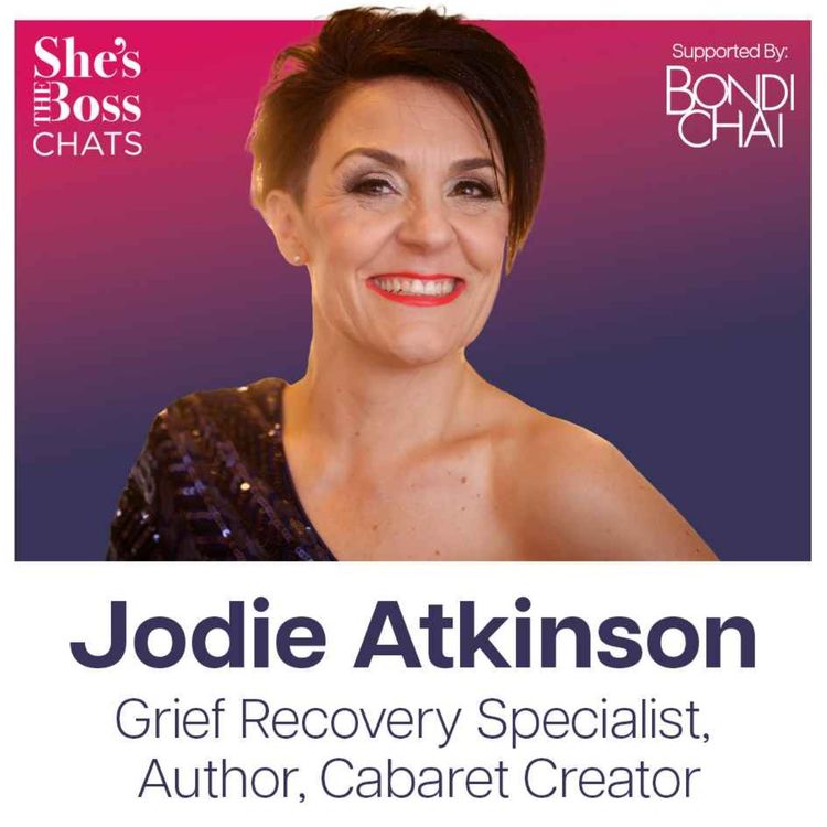 cover art for Jodie Atkinson - Grief Recovery Specialist, Author, Cabaret Creator