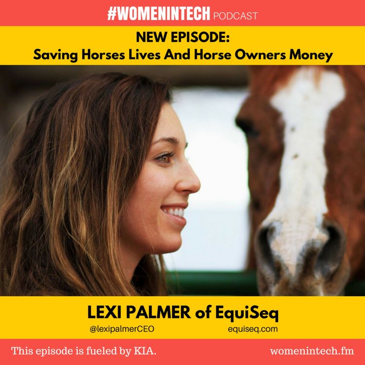 cover art for Lexi Palmer of EquiSeq, Saving Horses Lives And Horse Owners Money: Women in Tech New Mexico