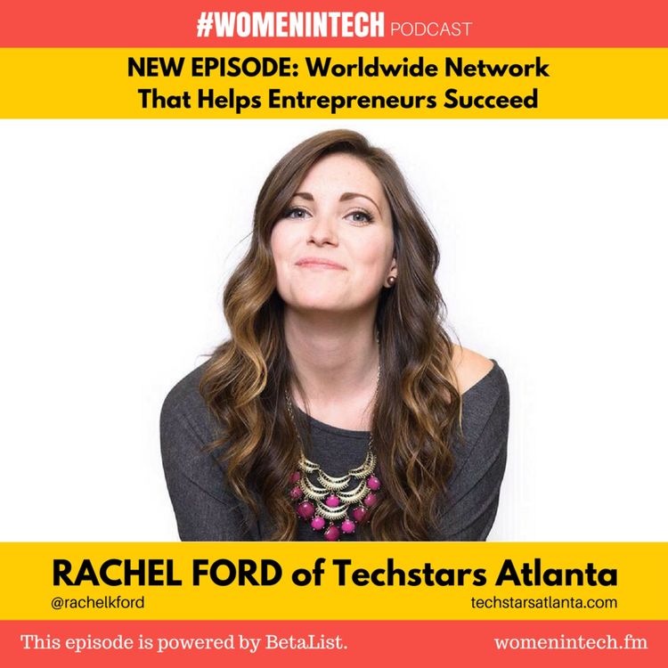 cover art for Rachel Ford of Techstars Atlanta in Partnership with Cox Enterprises, Worldwide Network That Helps Entrepreneurs Succeed: Women in Tech Georgia