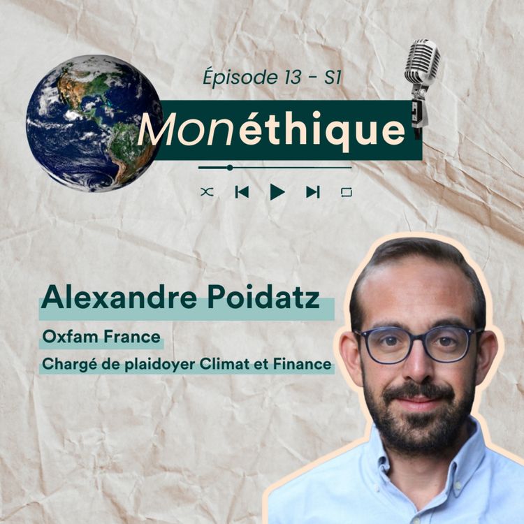 cover art for Le rôle de la finance dans la transition écologique avec Alexandre Poidatz d'Oxfam France