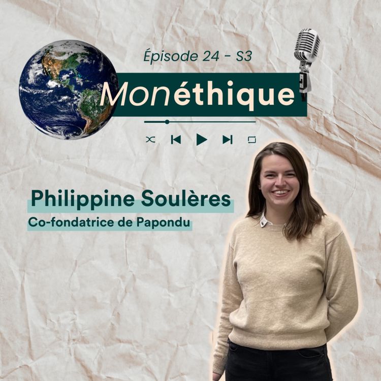 cover art for Explorez l'alimentation végétale, avec  Philippine Soulères Co-fondatrice de Papondu