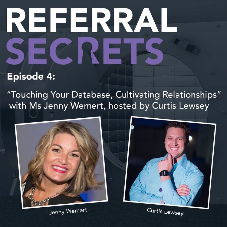 cover art for Referral Secrets - Ep 4 - “Touching Your Database, Cultivating Relationships” with Ms Jenny Wemert