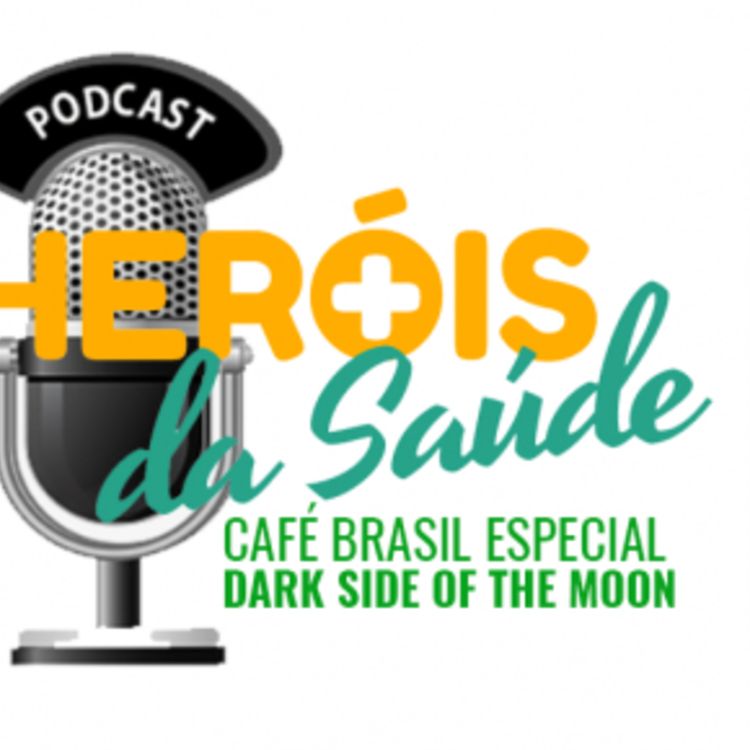 cover art for Café Brasil Especial – Heróis da Saúde 12 – The Dark Side Of The Moon
