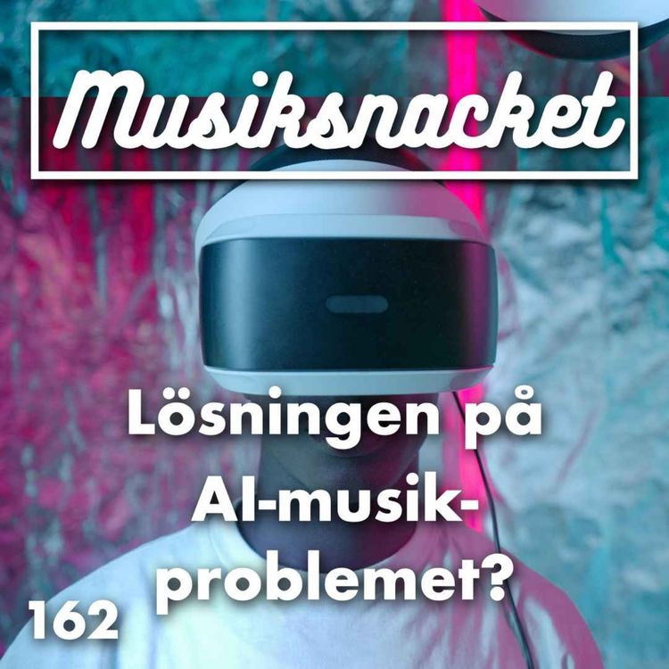 cover art for 162. Lösningen på AI-musik-problemet?