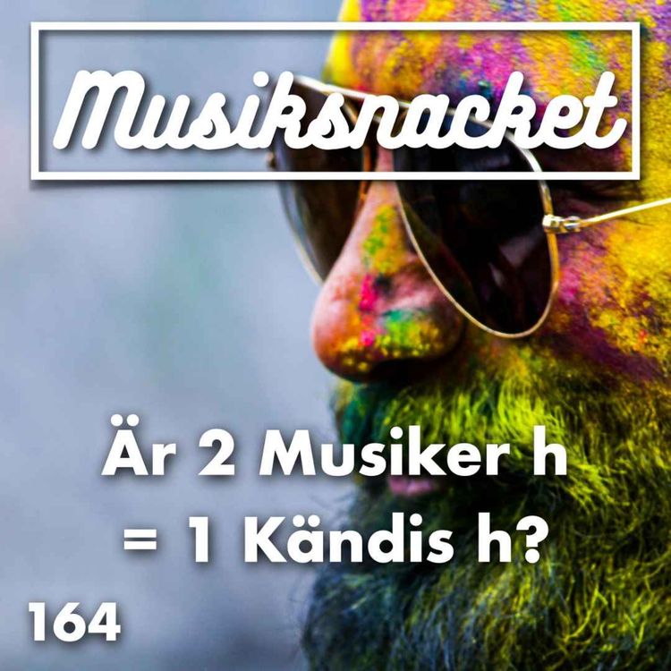 cover art for 164. Är 2 Musiker h = 1 Kändis h?