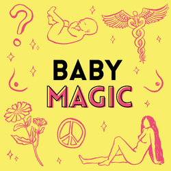 cover art for Baby Magic: birth, women's health, radical healing.