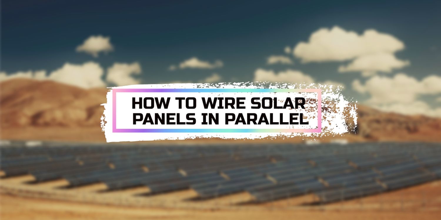 cover art for How to Wire Solar Panels in Parallel