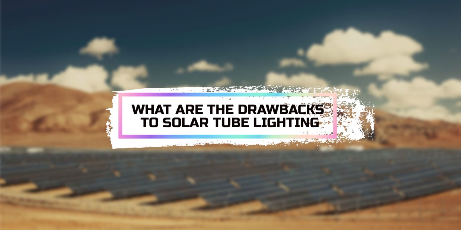 cover art for What Are The Drawbacks to Solar Tube Lighting