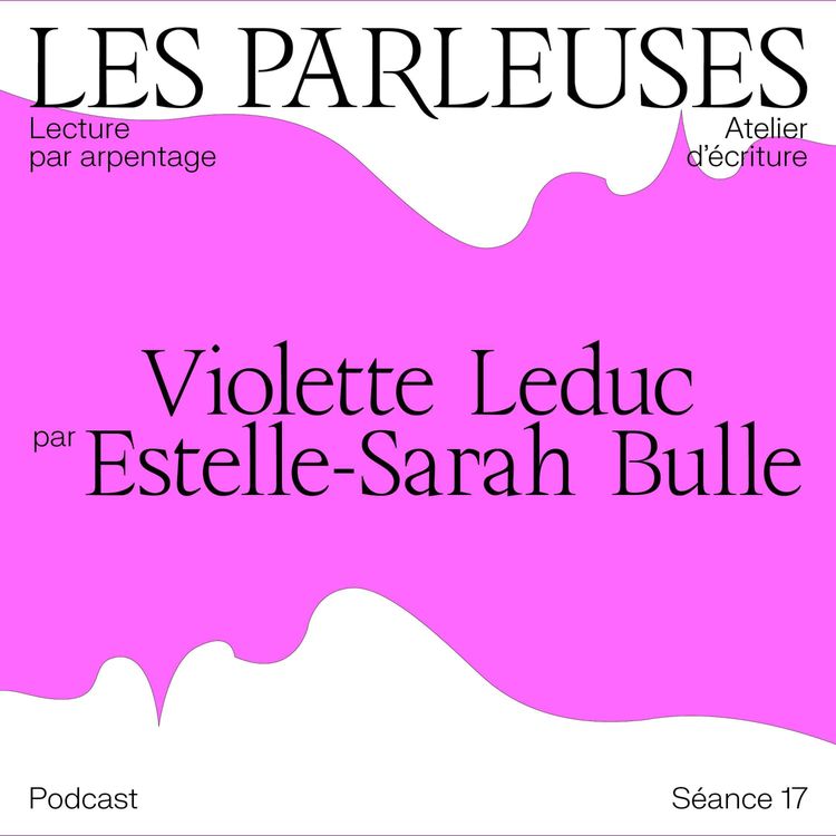 cover art for Violette Leduc (1907-1972) par Estelle-Sarah Bulle, Séance 17 !