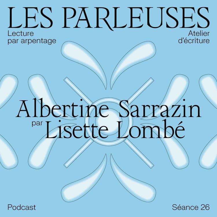 cover art for Albertine Sarrazin (1937-1967) par Lisette Lombé, séance 26 !