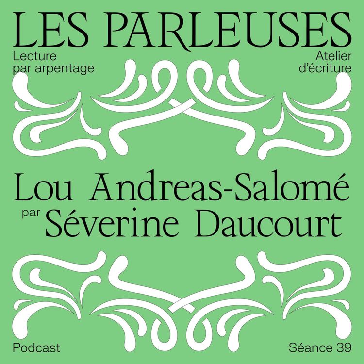 cover art for Lou Andreas Salomé (1861-1937) par Séverine Daucourt, Séance 39 !