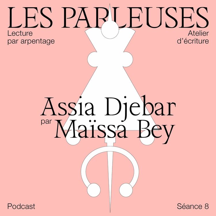 cover art for Assia Djebar (1936-2015) par Maïssa Bey, séance 8 !