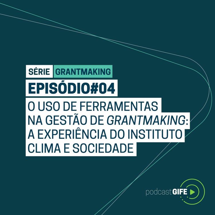 cover art for Série Grantmaking - Episódio #04: O uso de ferramentas na gestão de grantmaking