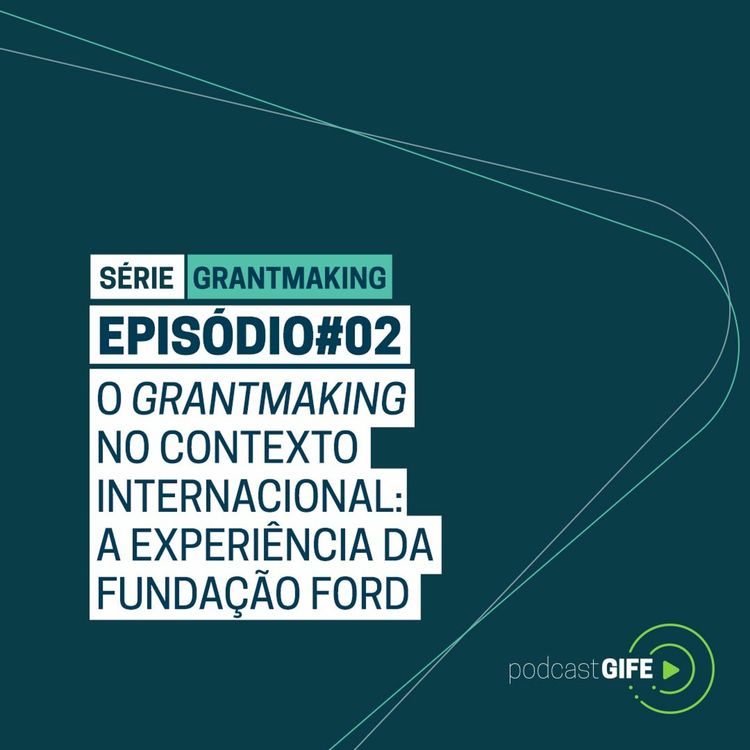 cover art for Série Grantmaking - Episódio #02: O grantmaking no contexto internacional