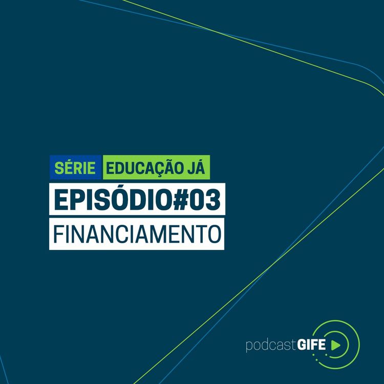 cover art for Série Educação Já - Episódio #03: Financiamento