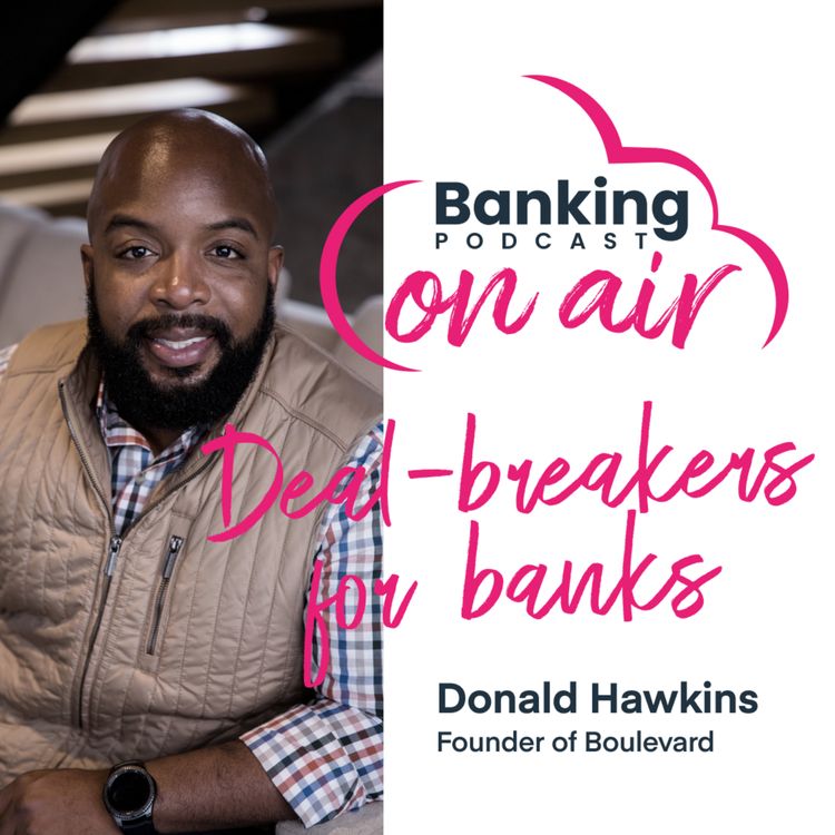 cover art for #19 Deal-breakers for banks with Donald Hawkins (Boulevard)