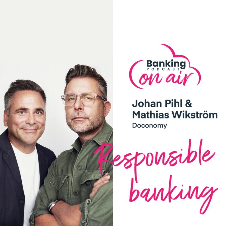 cover art for #17 Responsible banking with Mathias Wikstrom and Johan Pihl (Doconomy)