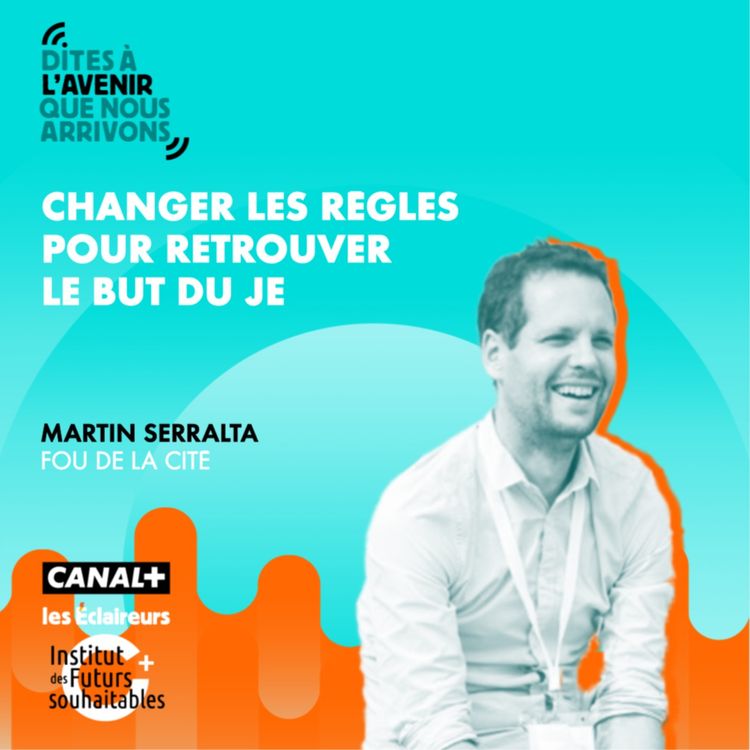 cover art for Changer les règles pour retrouver le but du Je avec Martin Serralta, fou de la cité