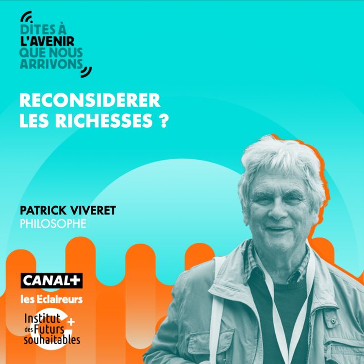 cover art for Reconsidérer les richesses, avec Patrick Viveret, philosophe