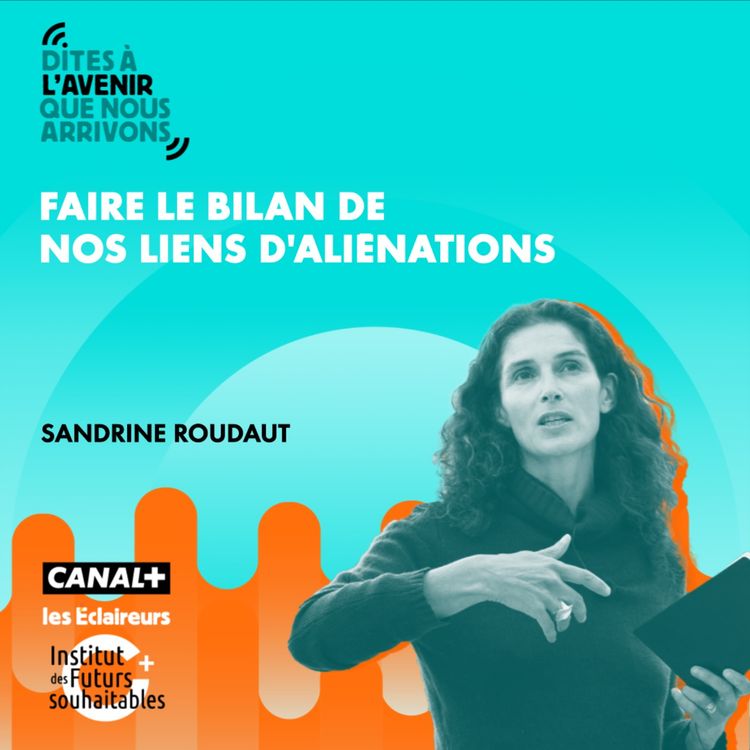 cover art for Faire le bilan de nos liens d'aliénations, avec Sandrine Roudaut, utopiste