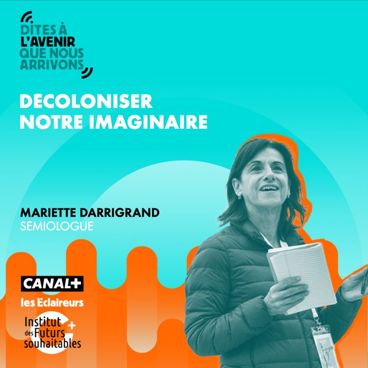 cover art for Décoloniser notre imaginaire avec Mariette Darrigrand, sémiologue