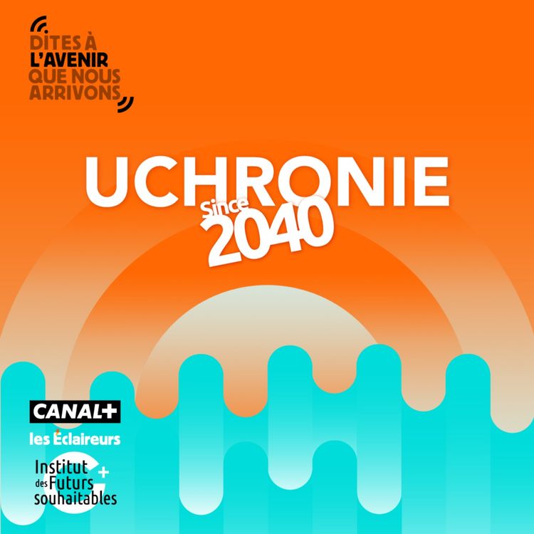 cover art for Uchronie since 2040 - Replacer le Vivant dans notre humanité, avec Tarik Chekchak, biomiméticien