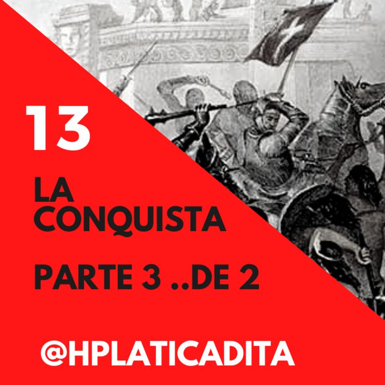 cover art for EP13 | La Caída de Tenochtitlán Pte. 3