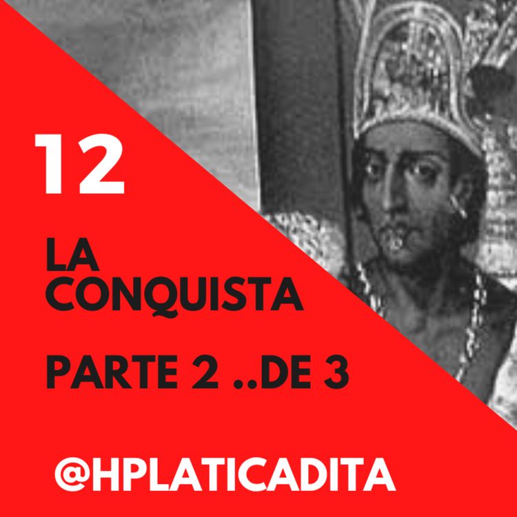 cover art for EP12 | La Caída de Tenochtitlán Pte. 2