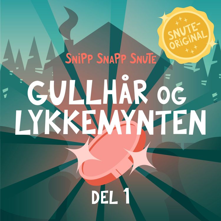 cover art for SNUTEORIGINAL: Gullhår og Lykkemynten DEL 1