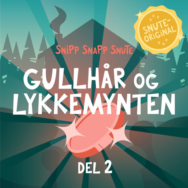cover art for SNUTEORIGINAL: Gullhår og Lykkemynten DEL 2