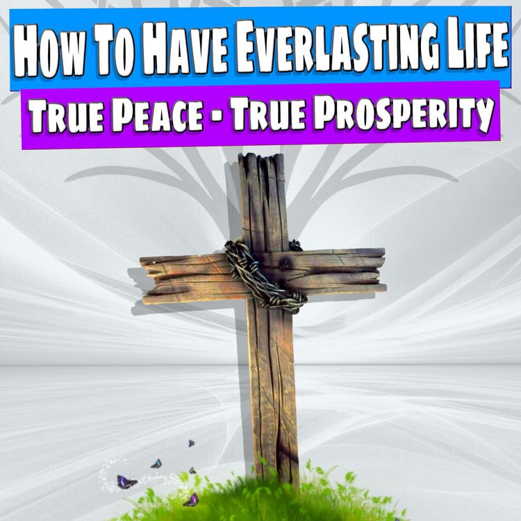 cover art for 21 - How To Have Everlasting Life In Christ Jesus