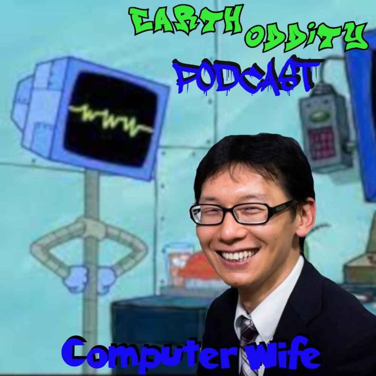 cover art for Earth Oddity 218: Computer Wife
