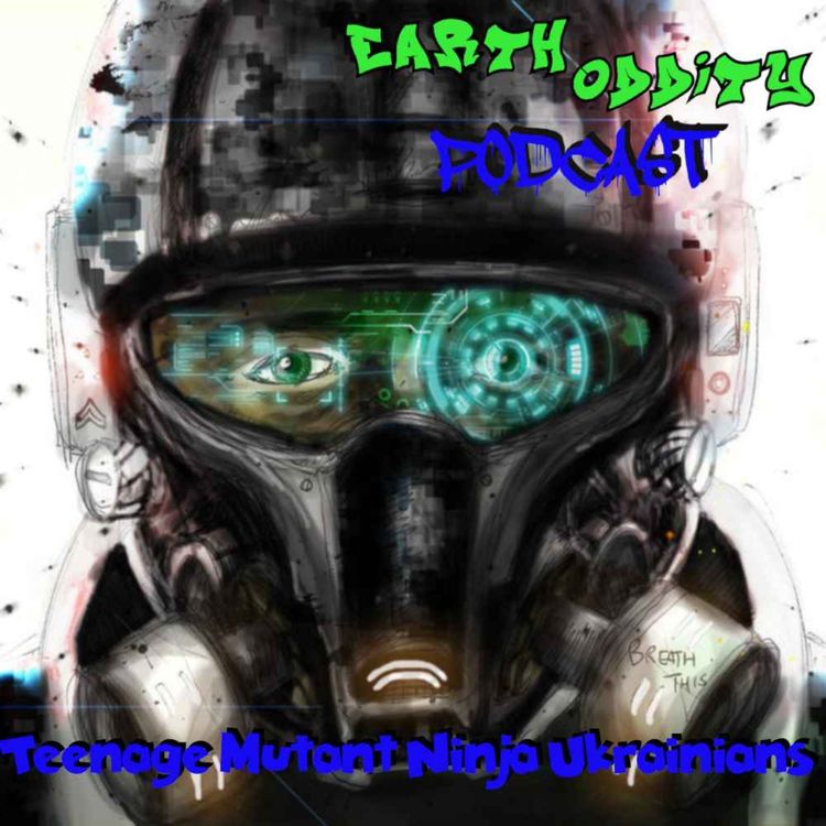 cover art for Earth Oddity 230: Teenage Mutant Ninja Ukrainians