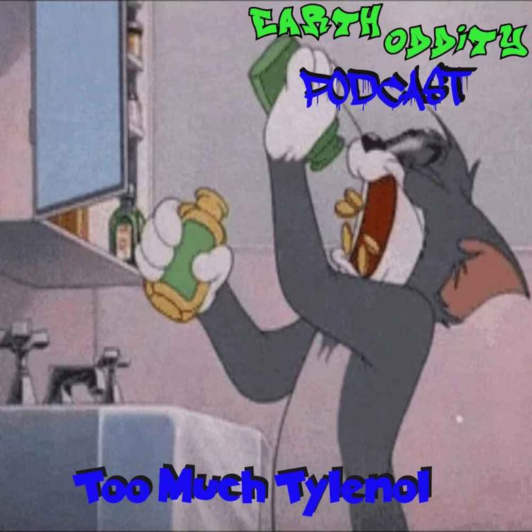 cover art for Earth Oddity 332: Too Much Tylenol