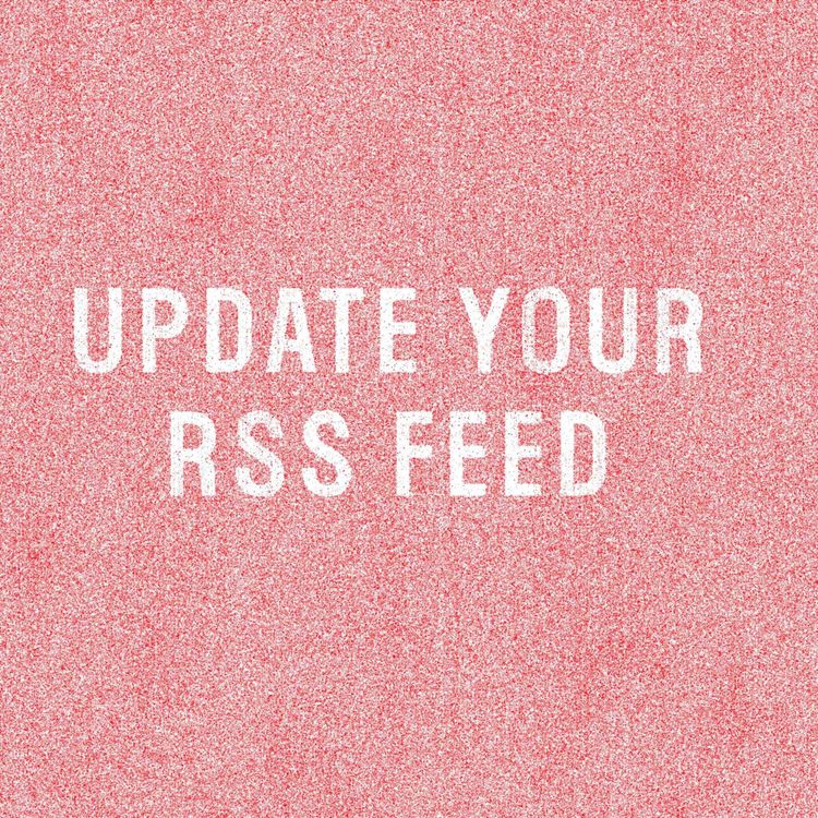 cover art for UPDATE YOUR RSS FEED