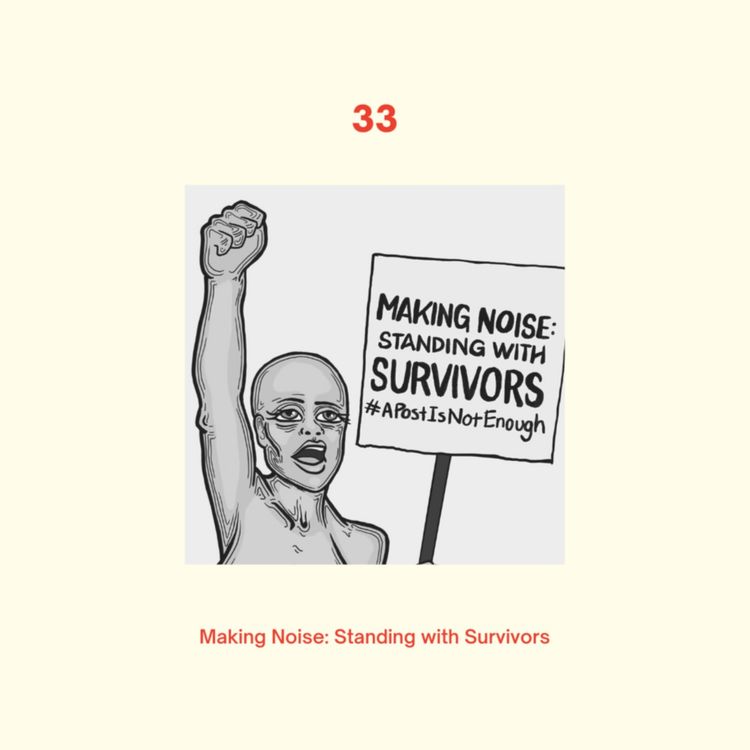 cover art for Episode 36 - Making Noise: Standing with Survivors