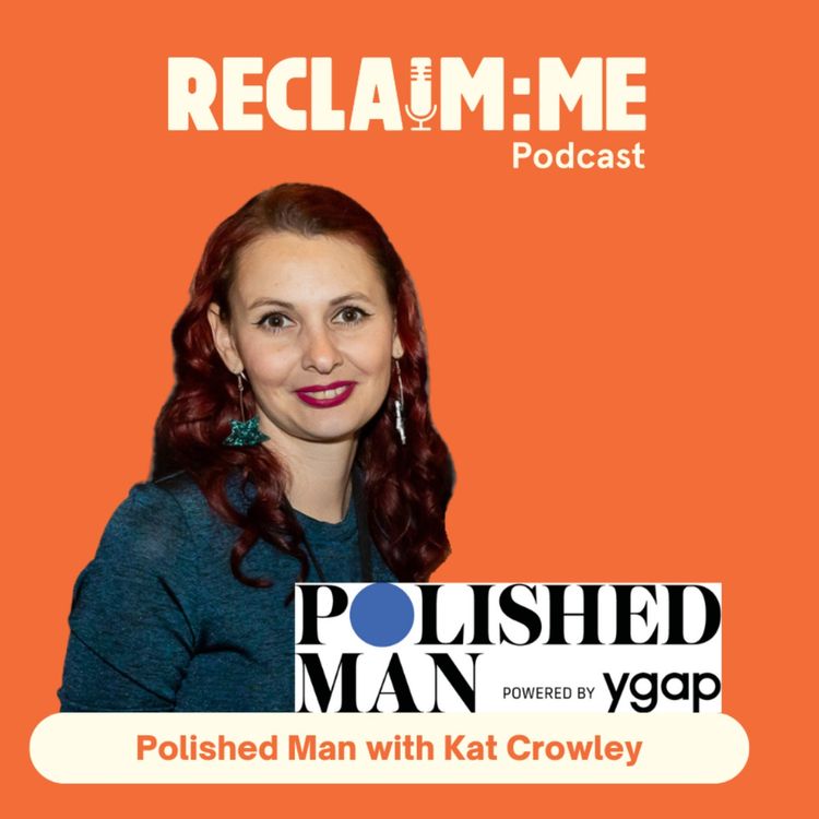 cover art for Episode 93 - Polished Man with Kat Crowley