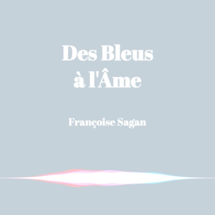 cover art for Extrait des Bleus à l'âme de Françoise Sagan