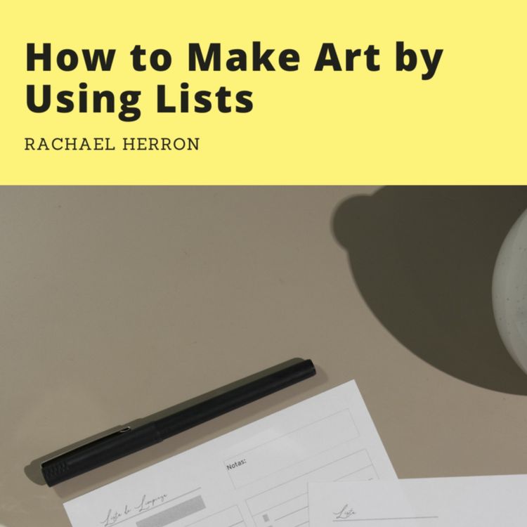 cover art for Ep. 10: How to Make Art by Using Lists