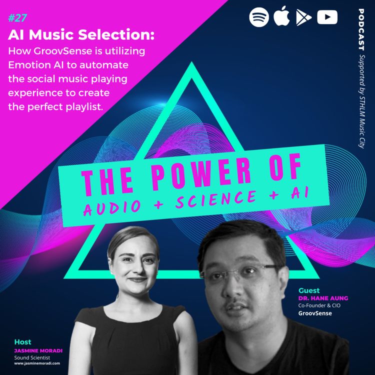 cover art for 27. AI Music Selection: How GroovSense is utilizing Emotion AI to automate the social music playing experience to create the perfect playlist. | Dr Hane Aung, Co-Founder GroovSense