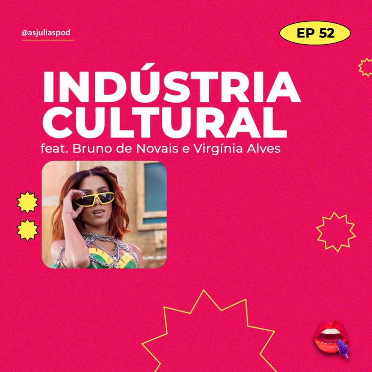 cover art for #52 Indústria cultural (feat. Bruno de Novais e Virgínia Alves)