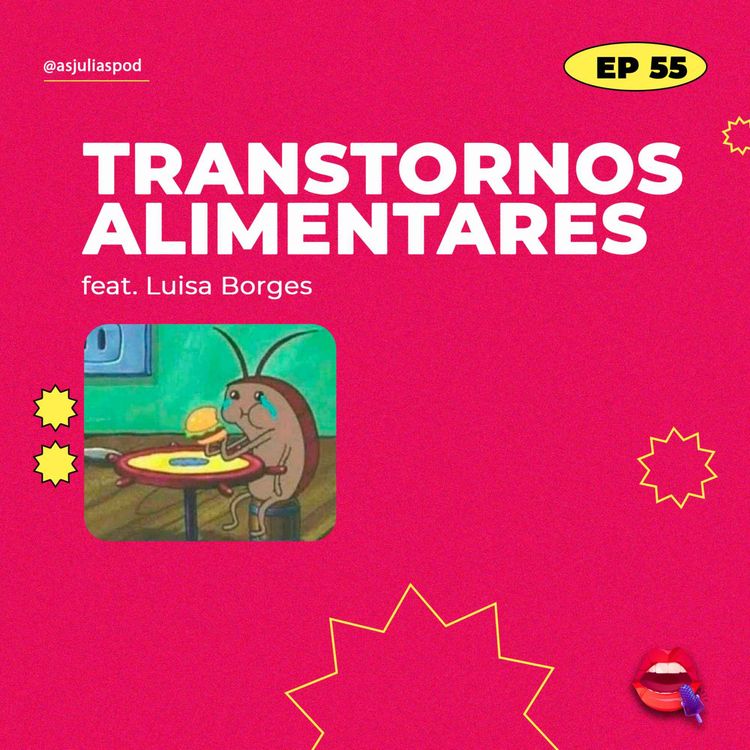 cover art for #55 - Transtornos alimentares (feat. Luisa Borges)