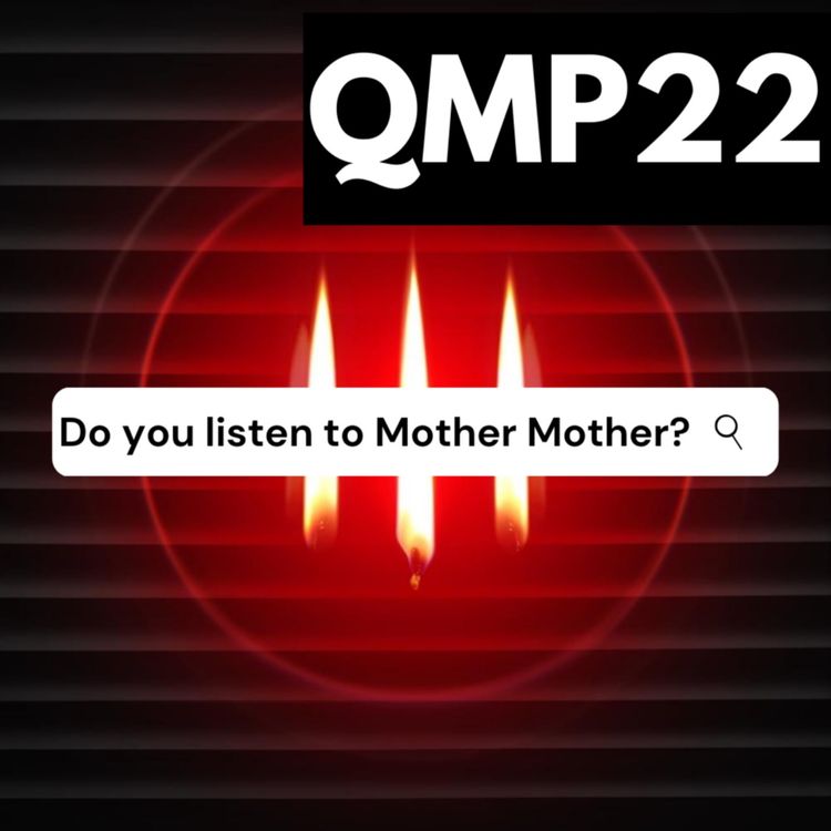 cover art for QMP22 - Do you listen to Mother Mother?
