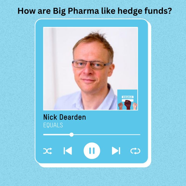 cover art for How are Big Pharma like hedge funds? – With Nick Dearden