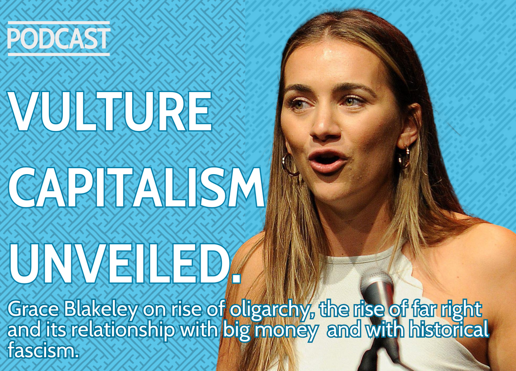 cover art for VULTURE CAPITALISM UNVEILED: Grace Blakeley on the Oligarchs' Grip on Our Economy